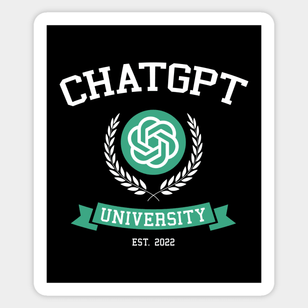 ChatGPT University - funny shirt, gift idea, chatgpt, openai, tech, collegehumor, birthday gift, christmas gift, Sticker by Fanboy04